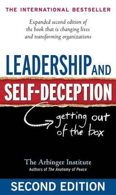 Leadership and self-deception : getting out of the box