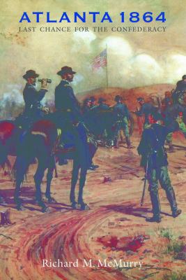 Atlanta 1864 : last chance for the Confederacy
