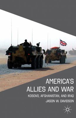 America's allies and war : Kosovo, Afghanistan, and Iraq