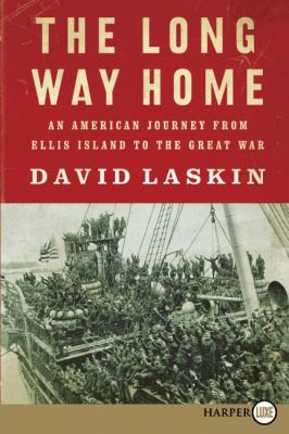 The long way home : an American journey from Ellis Island to the Great War
