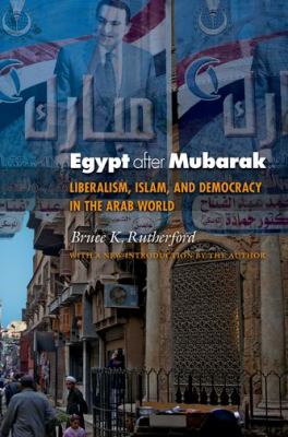 Egypt after Mubarak : liberalism, Islam, and democracy in the Arab world