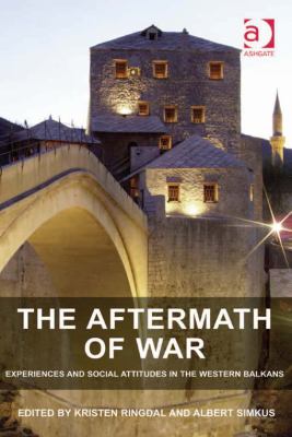 The aftermath of war : experiences and social attitudes in the western Balkans