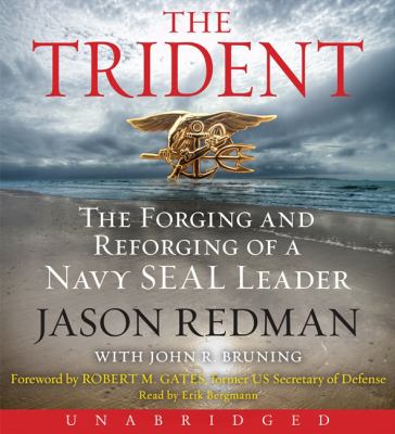 The trident : the forging and reforging of a Navy SEAL leader