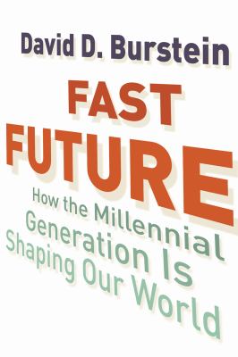 Fast future : how the millennial generation is shaping our world