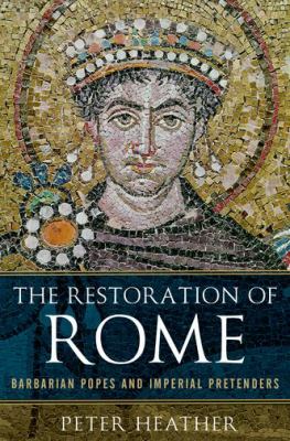 The restoration of Rome : barbarian popes and imperial pretenders