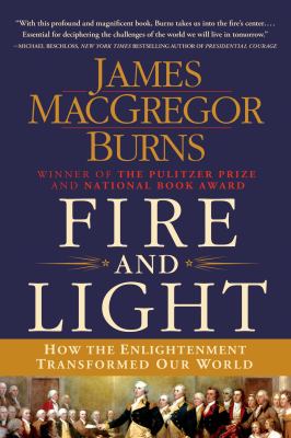 Fire and light : how the Enlightenment transformed our world