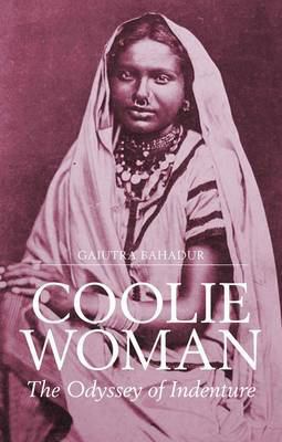 Coolie woman : the odyssey of indenture