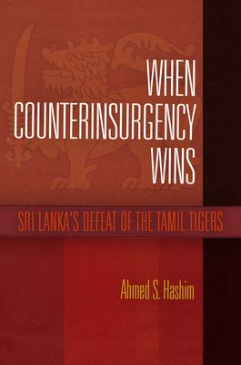 When counterinsurgency wins : Sri Lanka's defeat of the Tamil Tigers