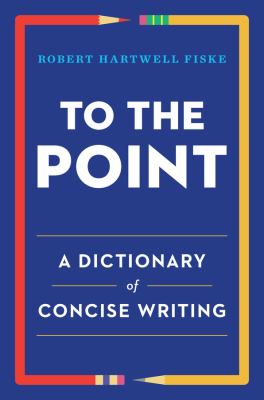 To the point : a dictionary of concise writing