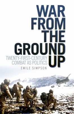 War from the ground up : twenty-first century combat as politics