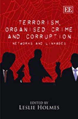Terrorism, organised crime and corruption : networks and linkages