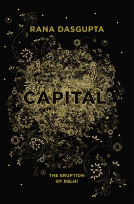 Capital : the eruption of Delhi