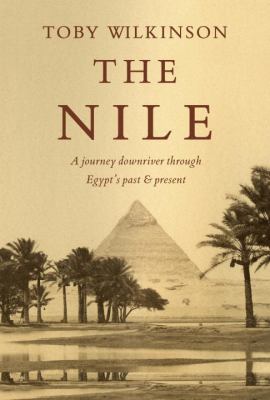 The Nile : a journey downriver through Egypt's past and present