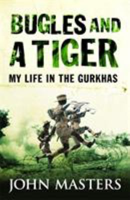 Bugles and a tiger : my life in the Gurkhas