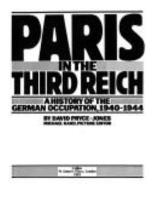 Paris in the Third Reich : a history of the German occupation, 1940-1944