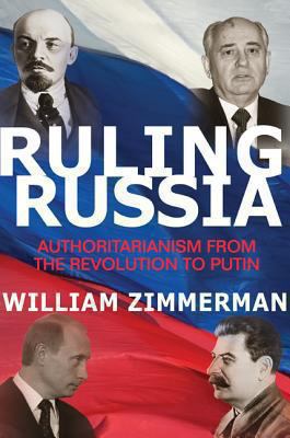 Ruling Russia : authoritarianism from the revolution to Putin