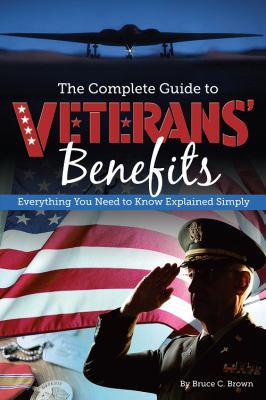 The complete guide to veterans' benefits : everything you need to know explained simply