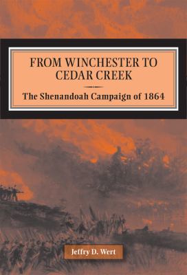 From Winchester to Cedar Creek : the Shenandoah Campaign of 1864