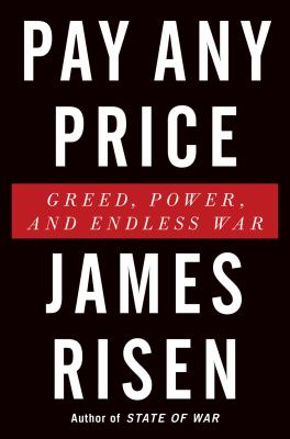Pay Any Price : Greed, Power, and Endless War