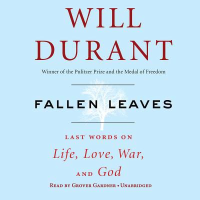 Fallen leaves : last words on life, love, war, and God