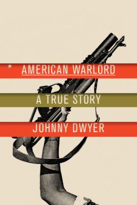 American warlord : a true story