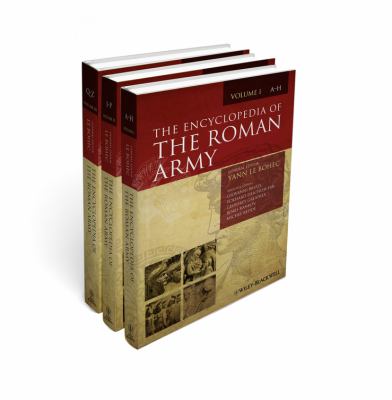 The encyclopedia of the Roman Army / general editor, Yann Le Bohec : associate editors, Giovanni Brizzi ...