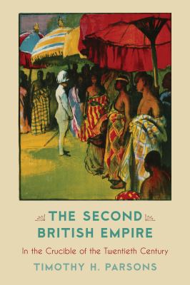 The second British Empire : in the crucible of the twentieth century