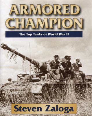 Armored champion : top tanks of World War II