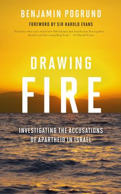 Drawing fire : investigating the accusations of apartheid in Israel