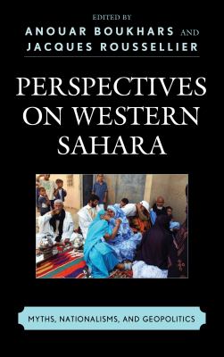 Perspectives on Western Sahara : myths, nationalisms, and geopolitics