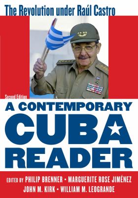 A contemporary Cuba reader : the revolution under Raúl Castro