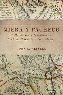 Miera y Pacheco : a Renaissance Spaniard in eighteenth-century New Mexico