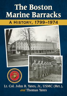 The Boston Marine Barracks : a history, 1799*1974