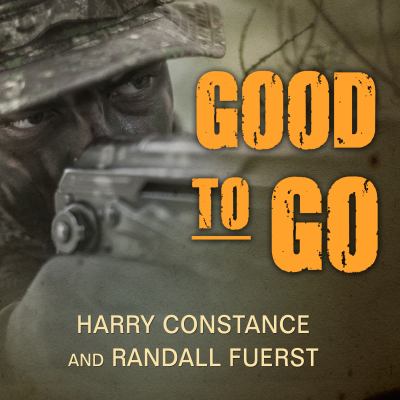Good to go : the life and times of a decorated member of the U.S. Navy's elite SEAL Team Two