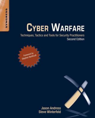Cyber warfare : techniques, tactics and tools for security practitioners