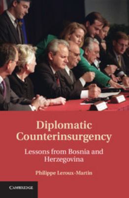 Diplomatic counterinsurgency : lessons from Bosnia and Herzegovina