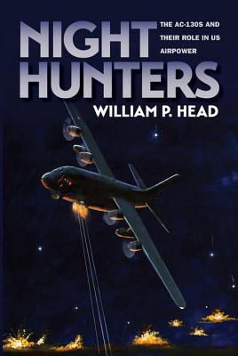 Night Hunters : the AC-130s and Their Role in US Airpower