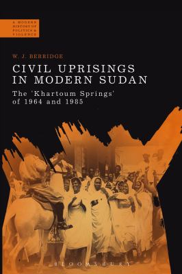 Civil uprisings in modern Sudan : the 'Khartoum Springs' of 1964 and 1985