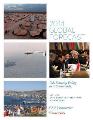 2014 Global forecast : U.S. security policy at a crossroads