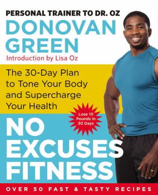 No excuses fitness : the 30-day plan to tone your body and supercharge your health