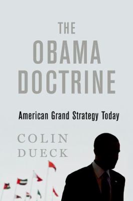 The Obama doctrine : American grand strategy today