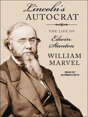 Lincoln's autocrat : the life of Edwin Stanton