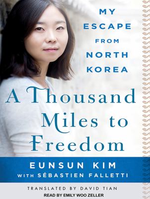 A thousand miles to freedom : my escape from North Korea