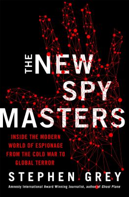 The new spymasters : inside the modern world of espionage from the Cold War to global terror