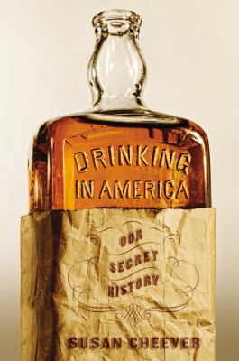 Drinking in America : our secret history