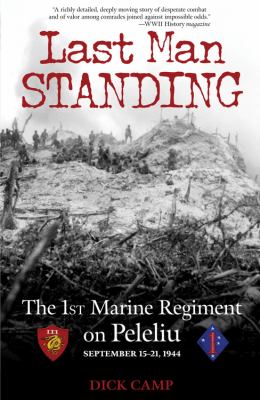 Last man standing : the 1st Marine Regiment on Peleliu, September 15-21, 1944