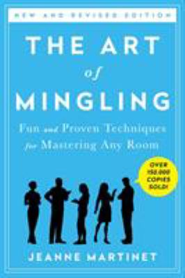 The art of mingling : fun and proven techniques for mastering any room