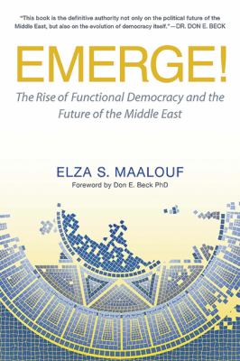 Emerge! : the rise of functional democracy and the future of the Middle East