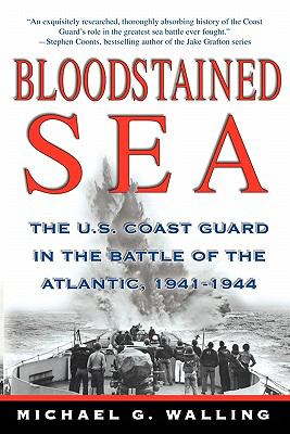 Bloodstained sea : the U.S. Coast Guard in the Battle of the Atlantic, 1941-1944