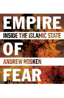 Empire of Fear : Inside the Islamic State